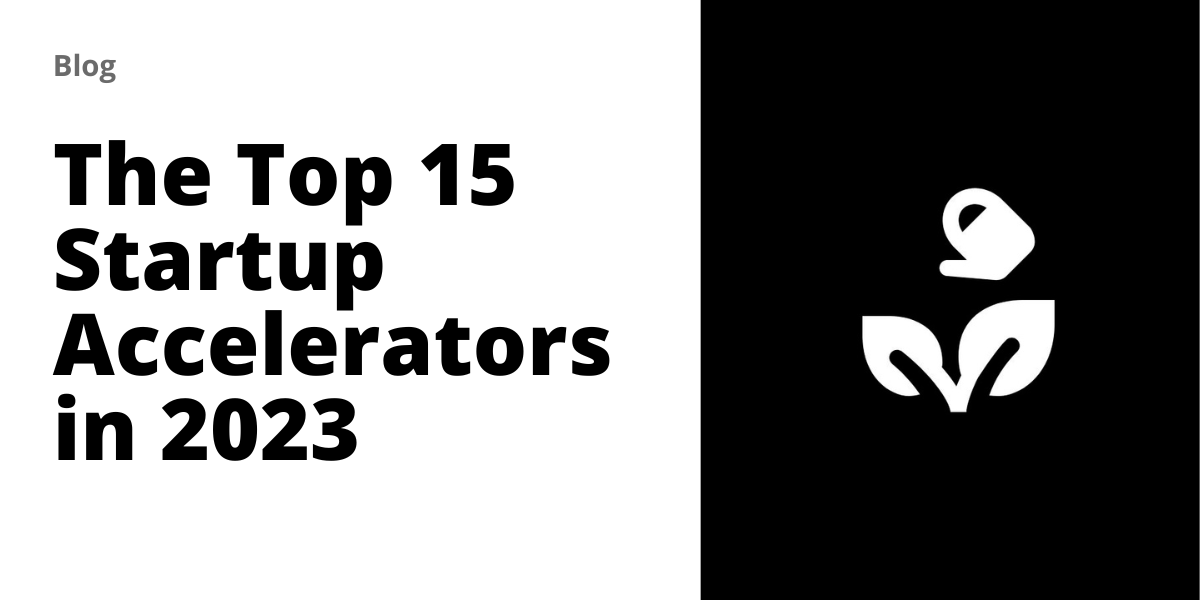 The Top 15 Startup Accelerators in 2023